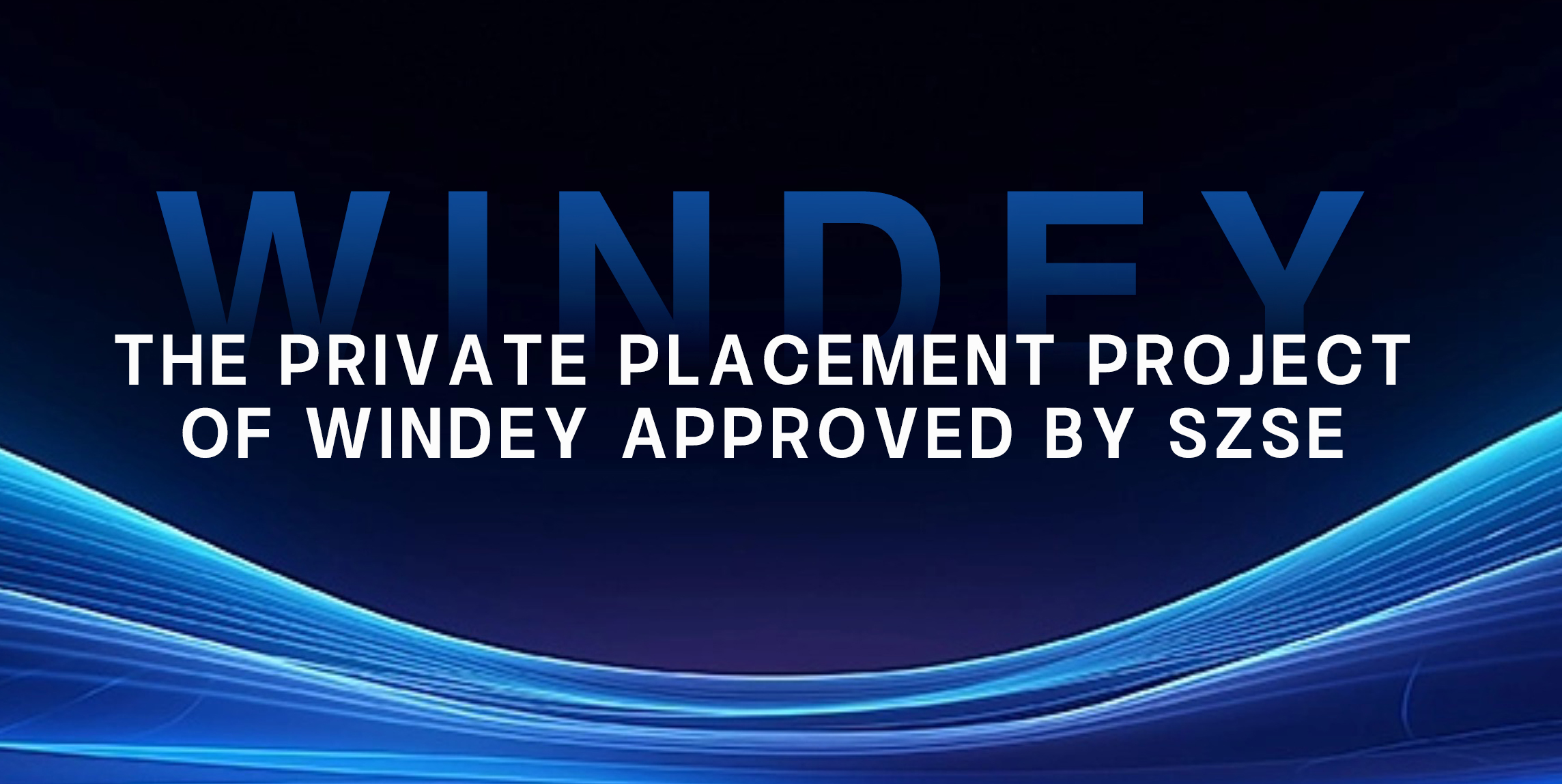 The Private Placement Project of WINDEY Approved by SZSE